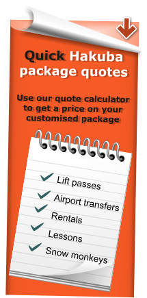 Quick Hakuba package quotes  Use our quote calculator to get a price on your customised package  Lift passes Airport transfers Rentals Lessons  Snow monkeys